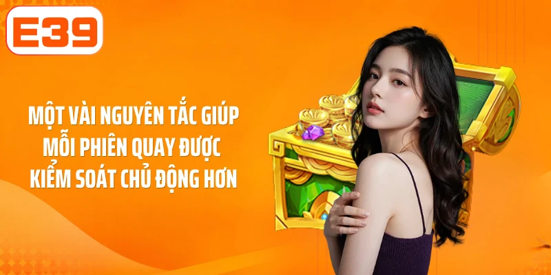 Một vài nguyên tắc giúp mỗi phiên quay được kiểm soát chủ động hơn