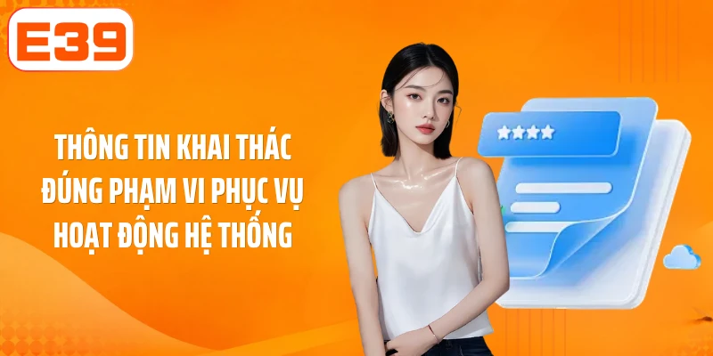 Thông tin khai thác đúng phạm vi phục vụ hoạt động hệ thống